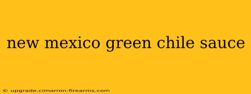 new mexico green chile sauce