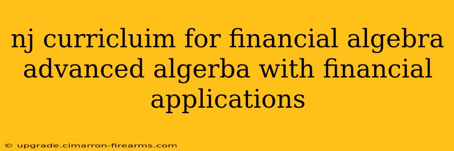 nj curricluim for financial algebra advanced algerba with financial applications