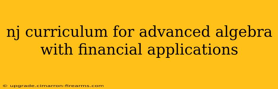 nj curriculum for advanced algebra with financial applications