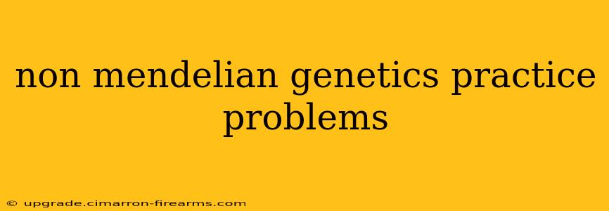 non mendelian genetics practice problems