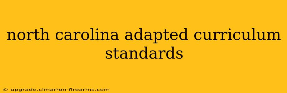 north carolina adapted curriculum standards