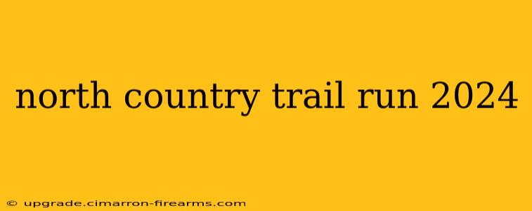 north country trail run 2024