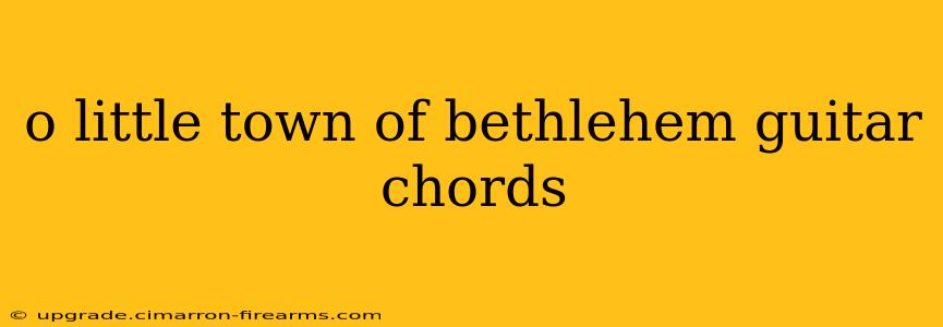 o little town of bethlehem guitar chords