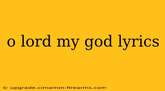 o lord my god lyrics