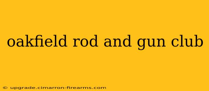 oakfield rod and gun club