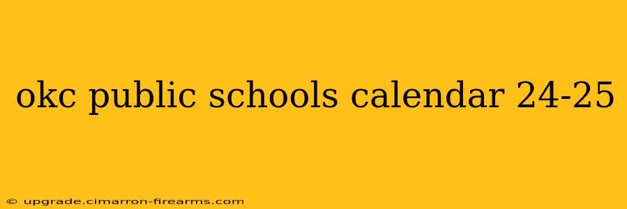 okc public schools calendar 24-25