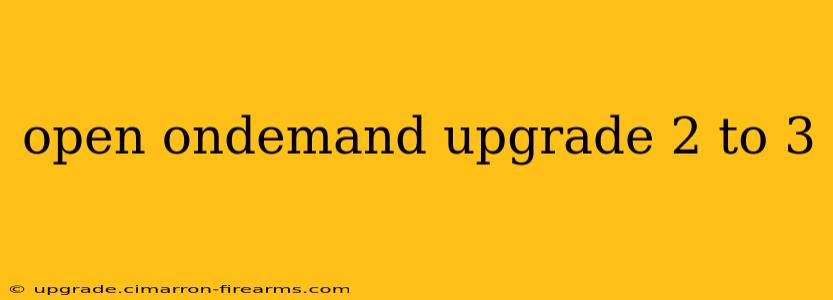 open ondemand upgrade 2 to 3