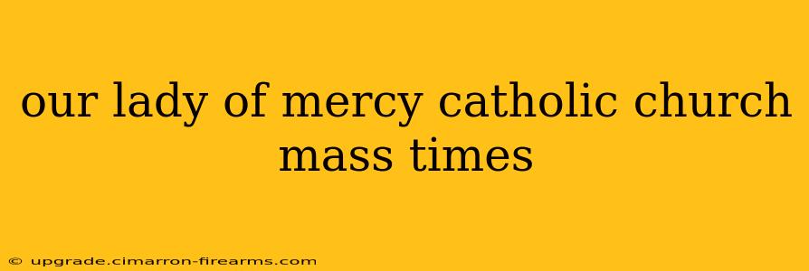 our lady of mercy catholic church mass times