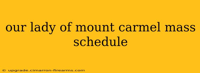 our lady of mount carmel mass schedule