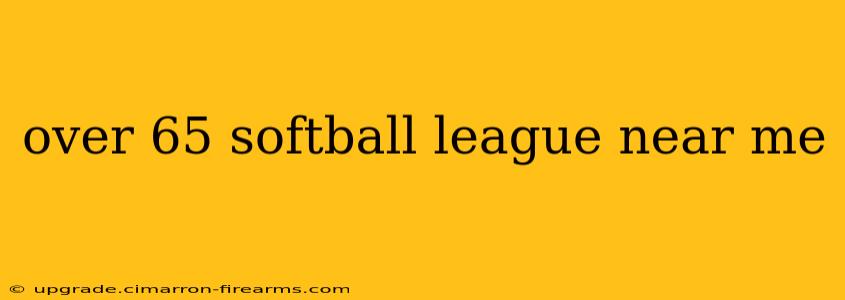 over 65 softball league near me