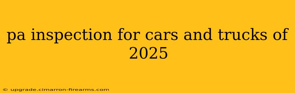 pa inspection for cars and trucks of 2025