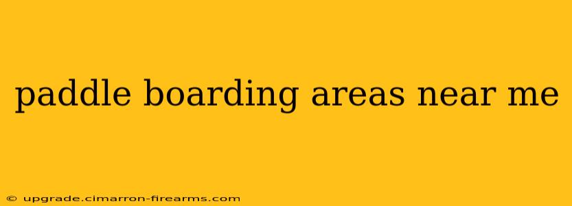 paddle boarding areas near me