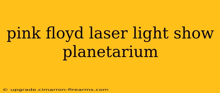 pink floyd laser light show planetarium