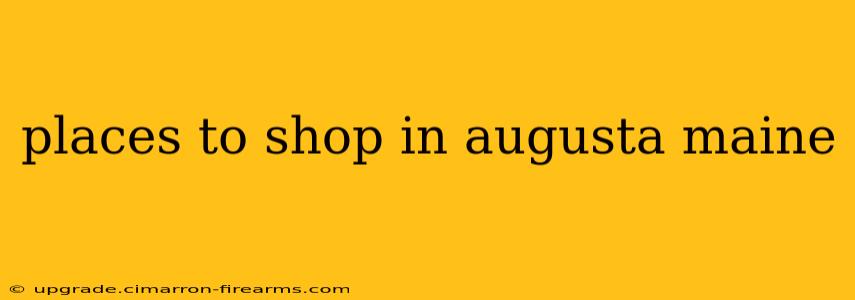 places to shop in augusta maine