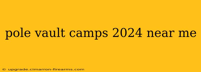 pole vault camps 2024 near me