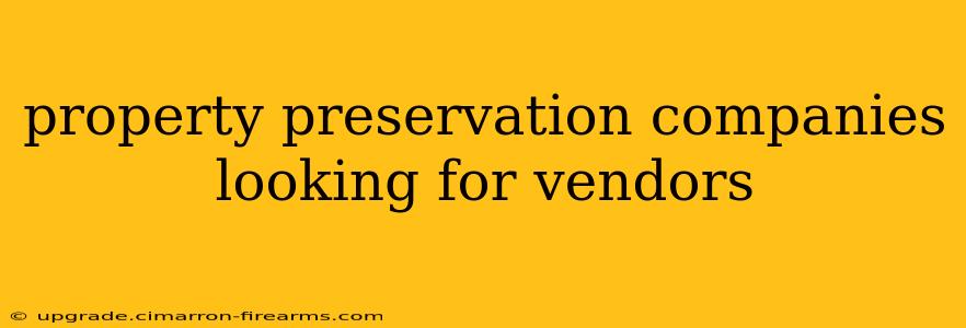 property preservation companies looking for vendors