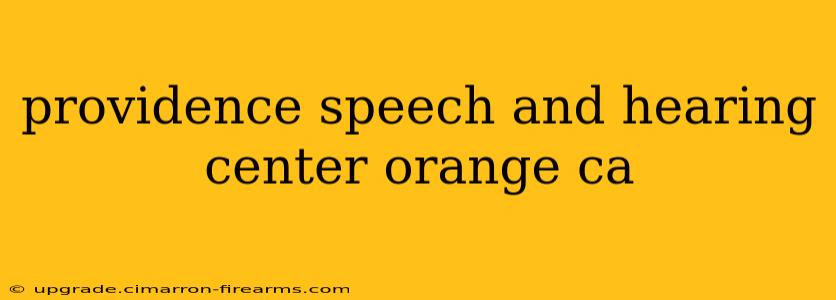 providence speech and hearing center orange ca