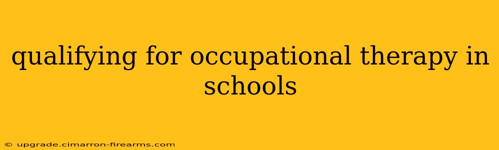 qualifying for occupational therapy in schools