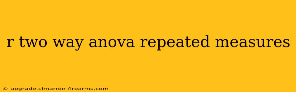 r two way anova repeated measures