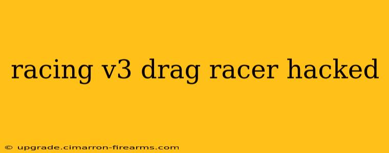 racing v3 drag racer hacked