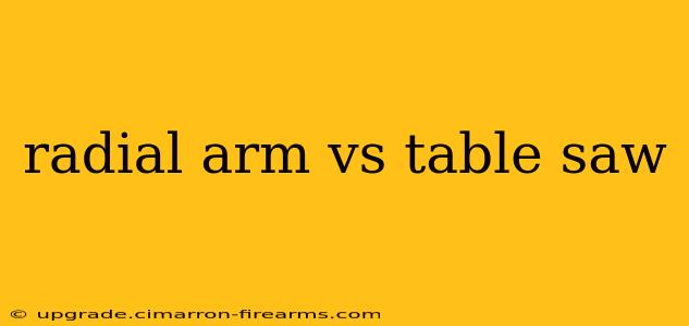 radial arm vs table saw