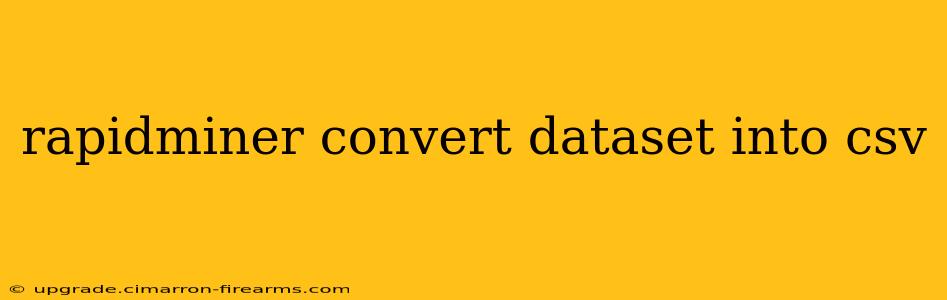 rapidminer convert dataset into csv