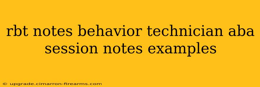 rbt notes behavior technician aba session notes examples