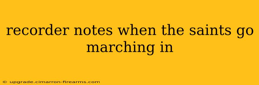 recorder notes when the saints go marching in