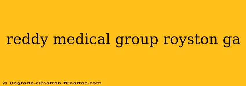 reddy medical group royston ga