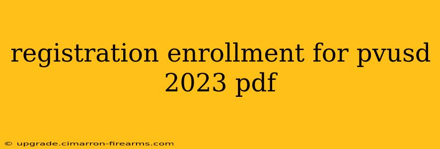 registration enrollment for pvusd 2023 pdf