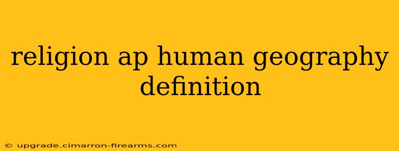 religion ap human geography definition