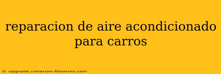 reparacion de aire acondicionado para carros