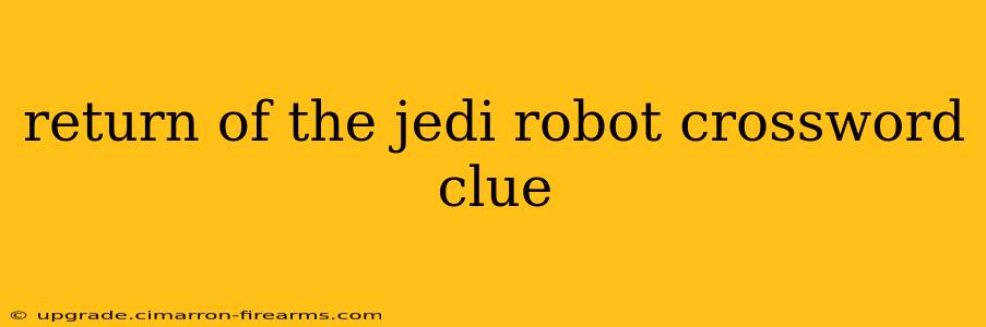 return of the jedi robot crossword clue