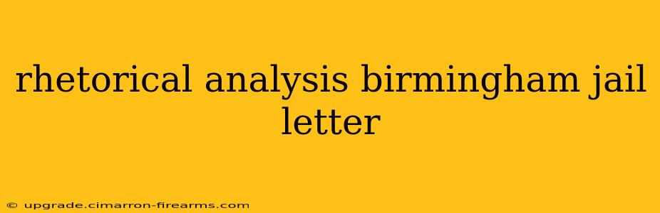 rhetorical analysis birmingham jail letter