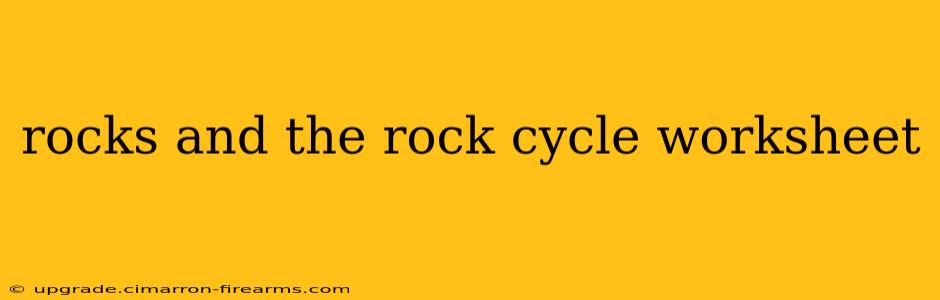 rocks and the rock cycle worksheet