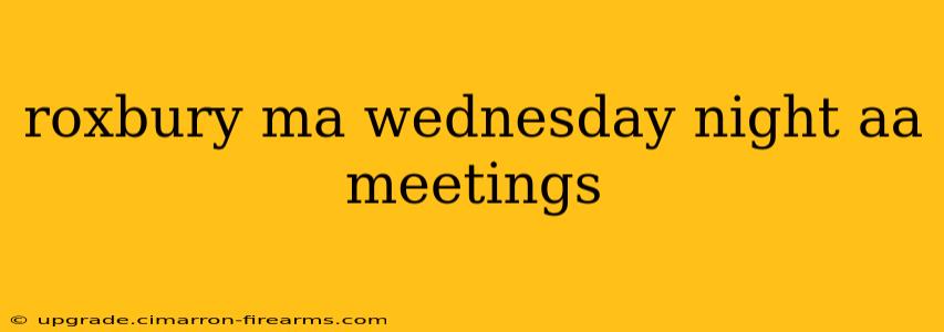 roxbury ma wednesday night aa meetings