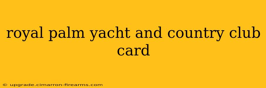 royal palm yacht and country club card