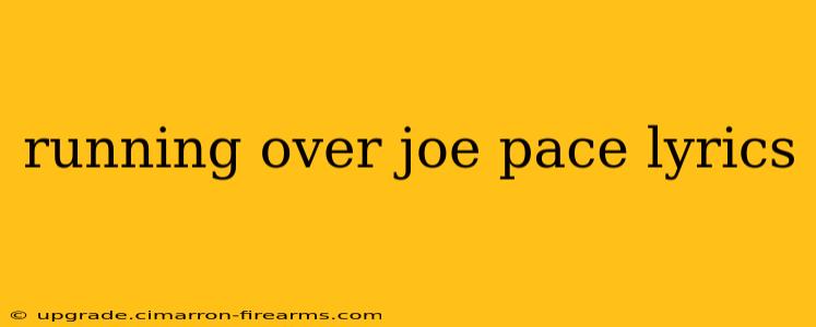 running over joe pace lyrics