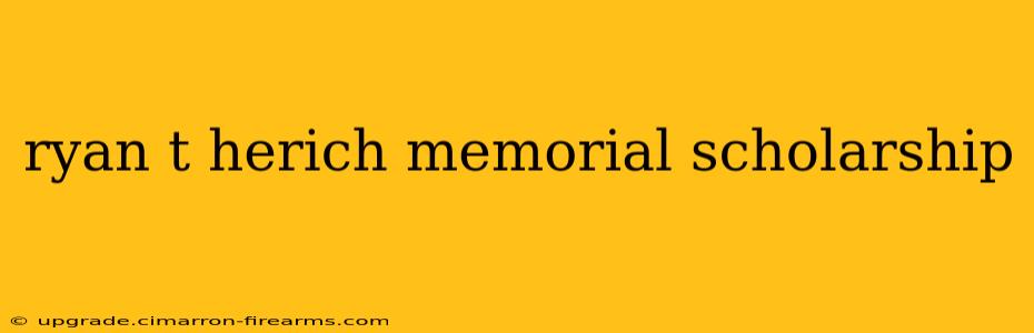 ryan t herich memorial scholarship