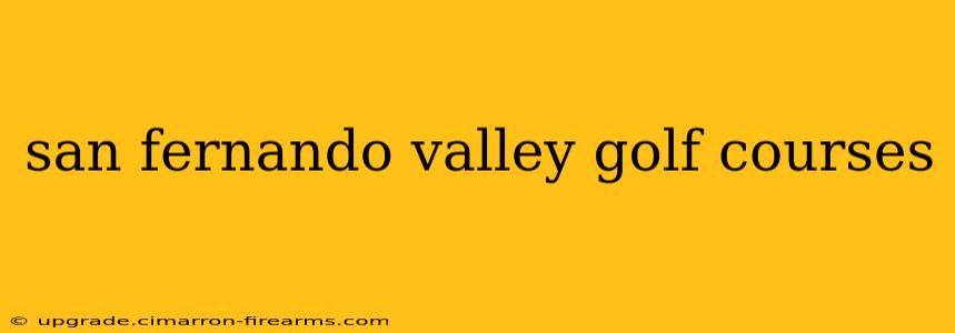 san fernando valley golf courses