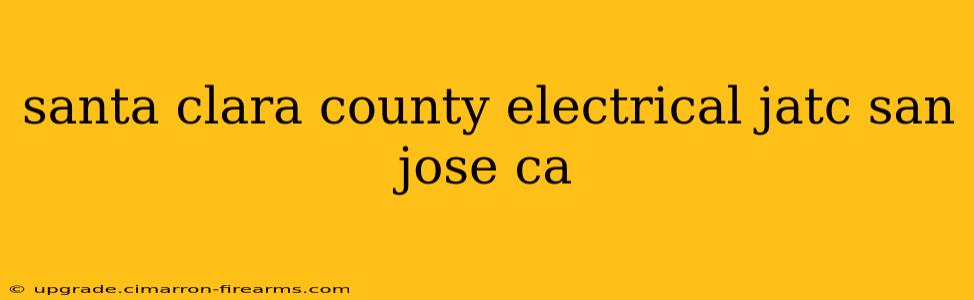 santa clara county electrical jatc san jose ca