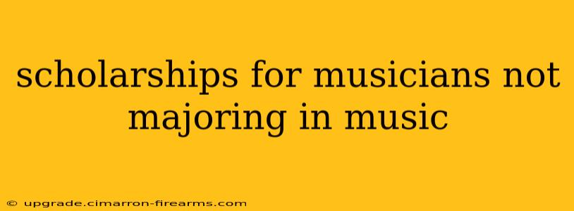 scholarships for musicians not majoring in music