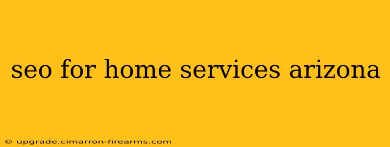 seo for home services arizona