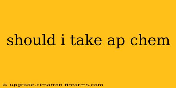 should i take ap chem