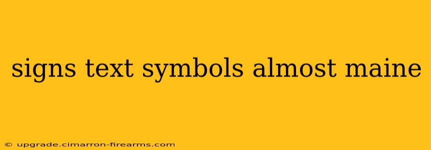 signs text symbols almost maine