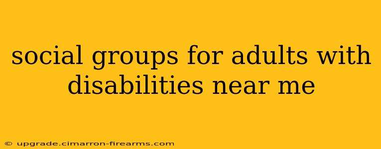 social groups for adults with disabilities near me