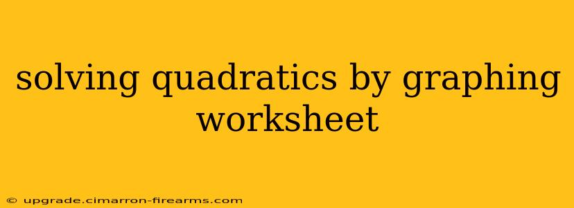 solving quadratics by graphing worksheet