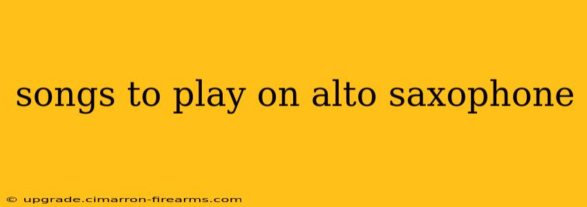 songs to play on alto saxophone