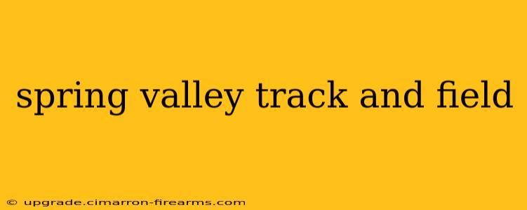 spring valley track and field