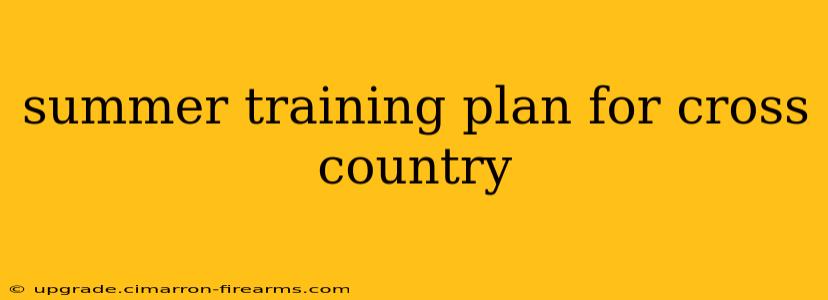 summer training plan for cross country